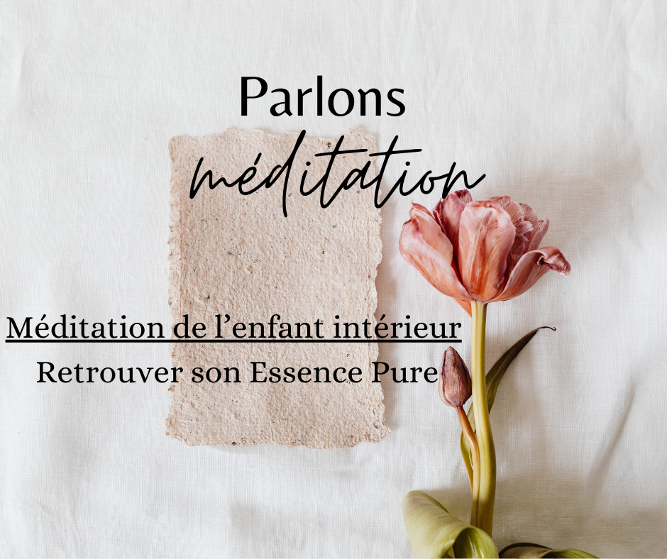 Méditation de l'Enfant Intérieur - Retrouver son Essence Pure