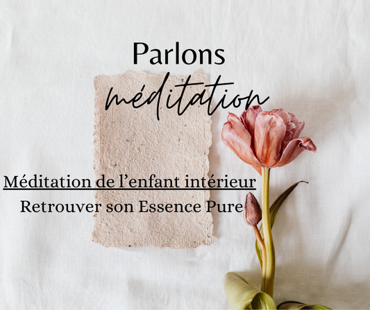 Méditation de l'Enfant Intérieur - Retrouver son Essence Pure