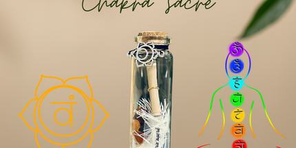 Fiole Chakra Sacré svadhisthana - Éveillez vos émotions, sexualité et créativité