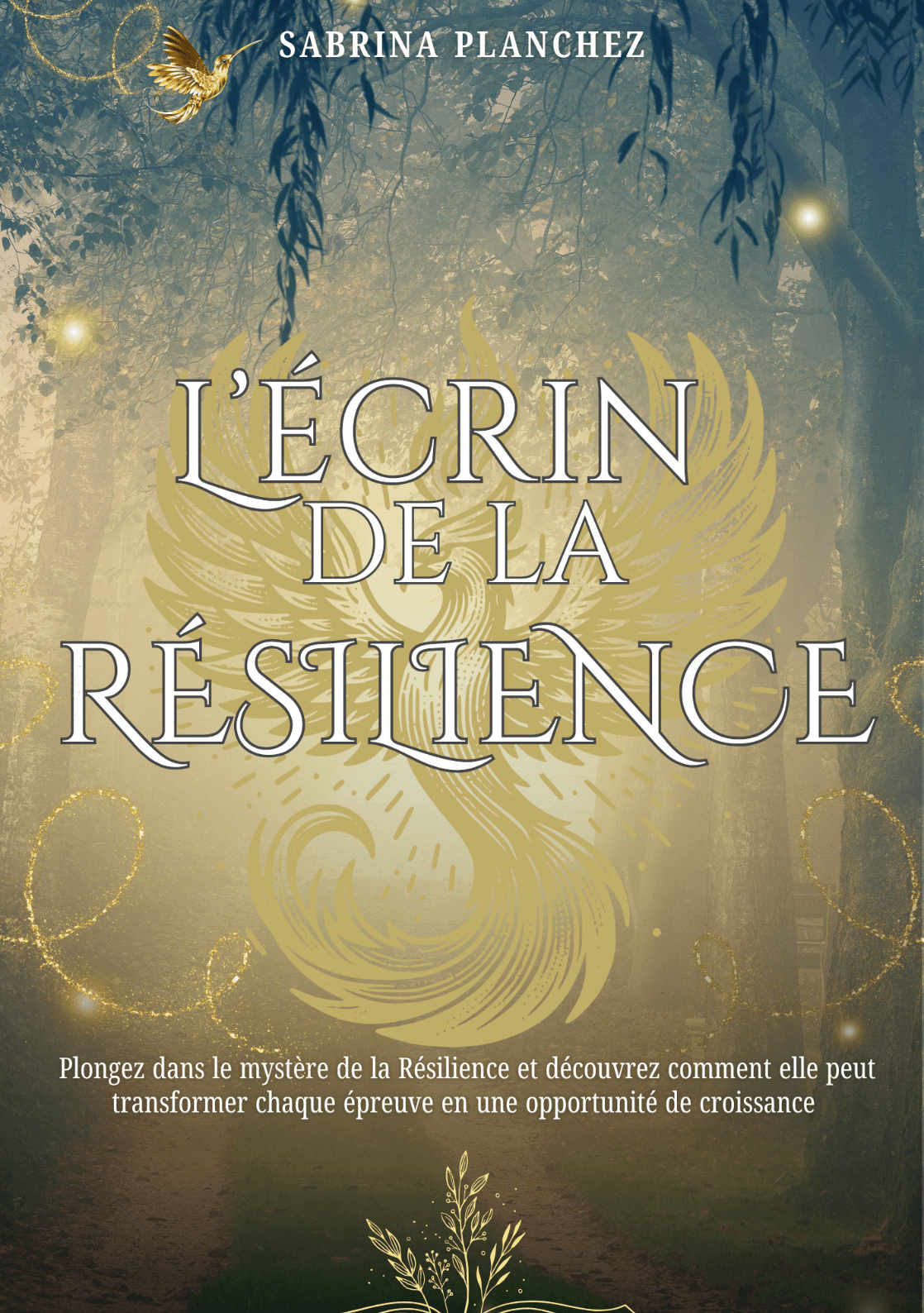 Couverture du livre 'L'écrin de la Résilience' par Sabrina Planchez, illustrant un paysage mystique avec des éléments dorés et une plume, symbolisant la transformation et la force intérieure.